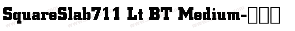 SquareSlab711 Lt BT Medium字体转换